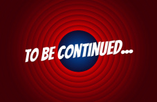 An image with the words ‘To be continued…’ on an old school movie fadeout background