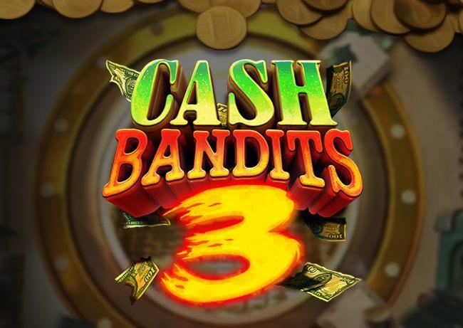 CASH BANDITS 3