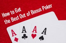 An image of four aces with ‘How to Get the Best Out of Bonus Poker’